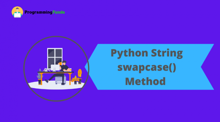 Python String Swapcase() Method » Programming Funda