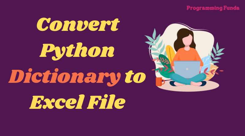 How To Convert Dictionary To Excel In Python