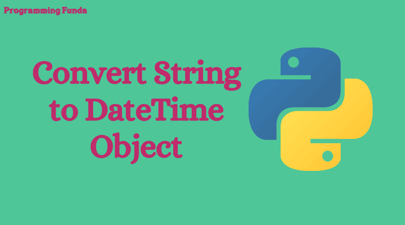 How To Convert String To DateTime In Python