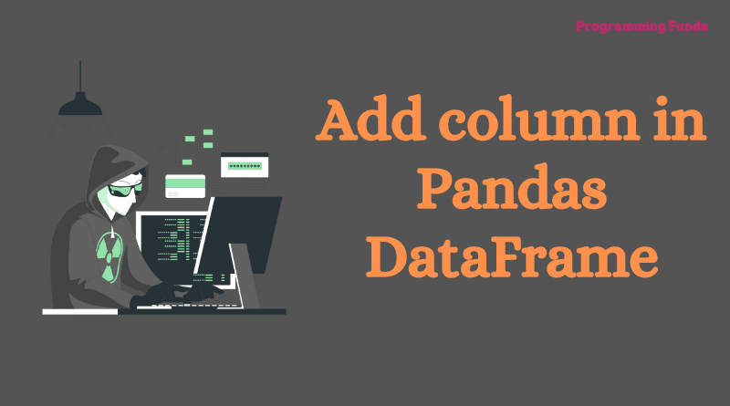 How To Add A Column In Pandas Dataframe 4 Ways 