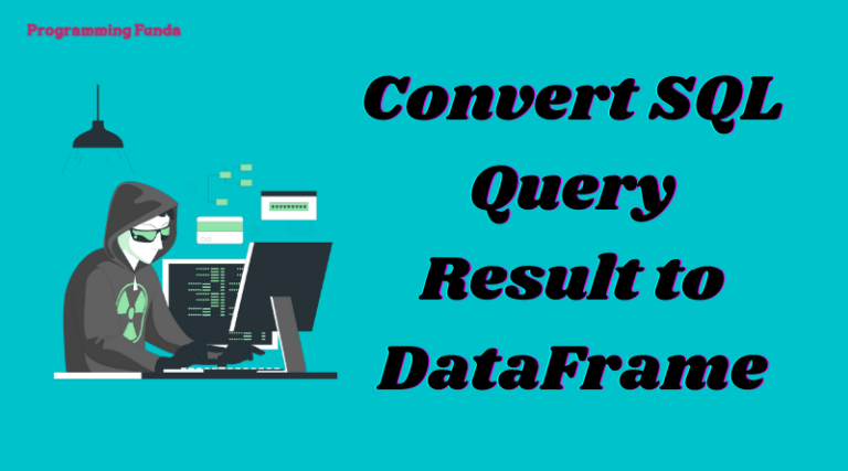 how-to-convert-sql-query-result-to-pandas-dataframe-programming-funda