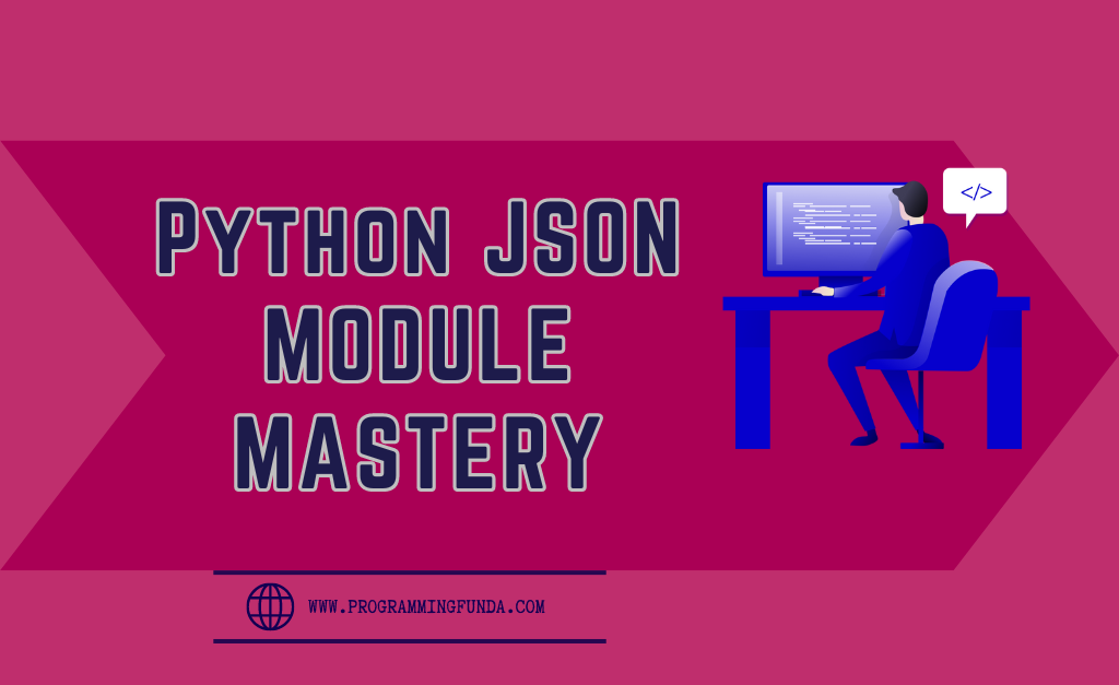 Python JSON MODULE MASTERY