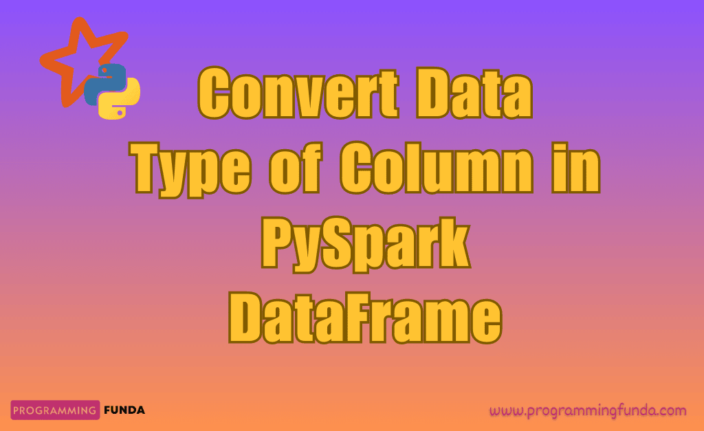 Change Datatype Of Column In Pyspark Dataframe Design Talk