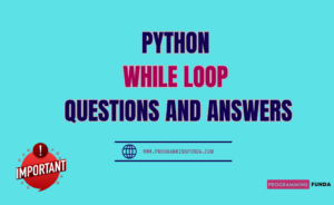 Python While Loop Questions and Answers