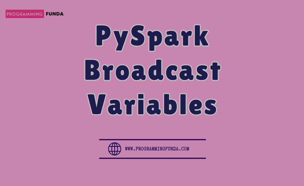 PySpark Broadcast Variables